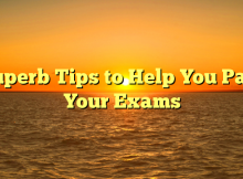 Superb Tips to Help You Pass Your Exams
