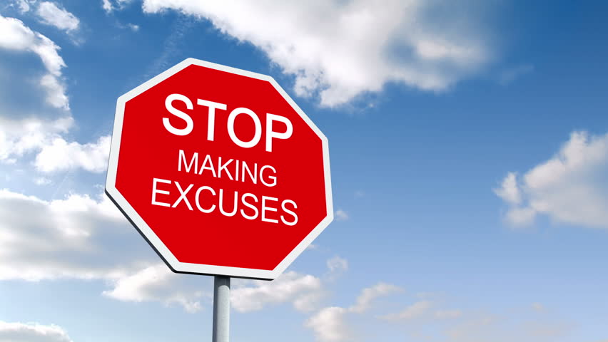 stop making excuses